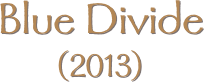 Blue Divide (2013)
