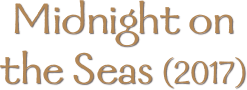 Midnight on the Seas (2017)
